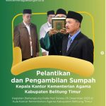 PELANTIKAN DAN PENGAMBILAN SUMPAH JABATAN KEPALA KANTOR KEMENAG KABUPATEN BELITUNG TIMUR